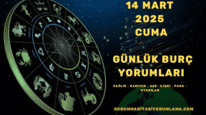 14 Mart Cuma 2025 Günlük Burç Yorumları