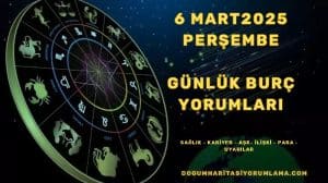 6 Mart Perşembe 2025 Günlük Burç Yorumları: Günlük Burçlar