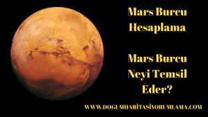 Mars Burcu Hesaplama: Mars Burcu Neyi Temsil Eder?