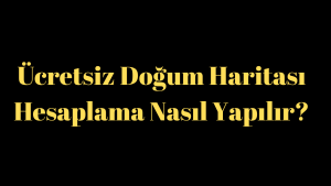 Ücretsiz Doğum Haritası Hesaplama